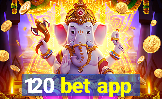 120 bet app