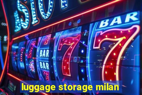 luggage storage milan