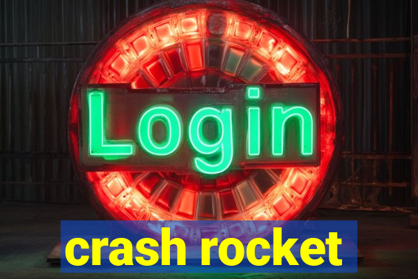 crash rocket