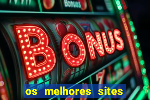 os melhores sites de apostas