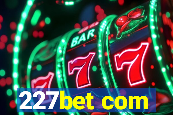 227bet com