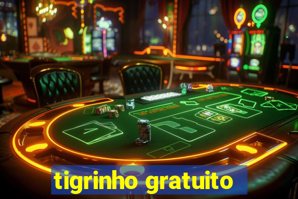 tigrinho gratuito