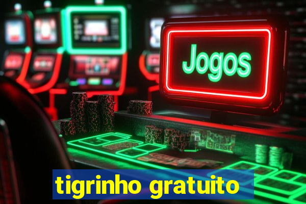 tigrinho gratuito