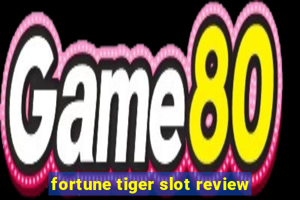 fortune tiger slot review