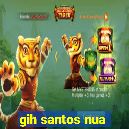 gih santos nua