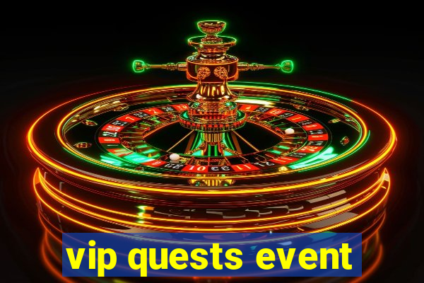 vip quests event