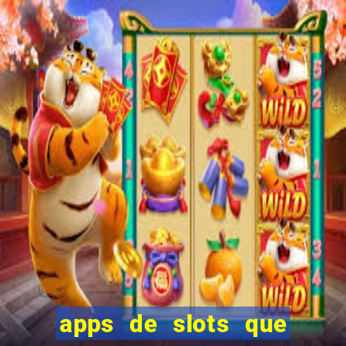 apps de slots que pagam dinheiro de verdade