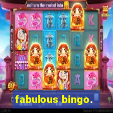 fabulous bingo.