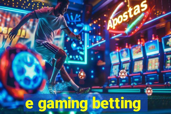 e gaming betting