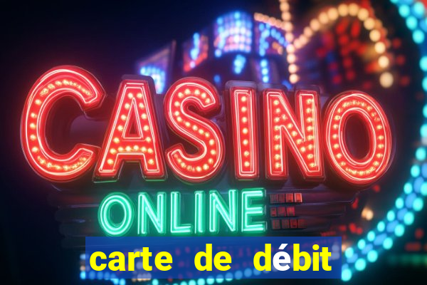 carte de débit visa casino en ligne