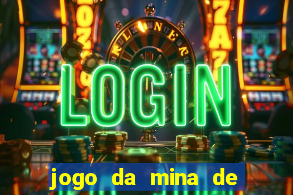 jogo da mina de ganhar dinheiro