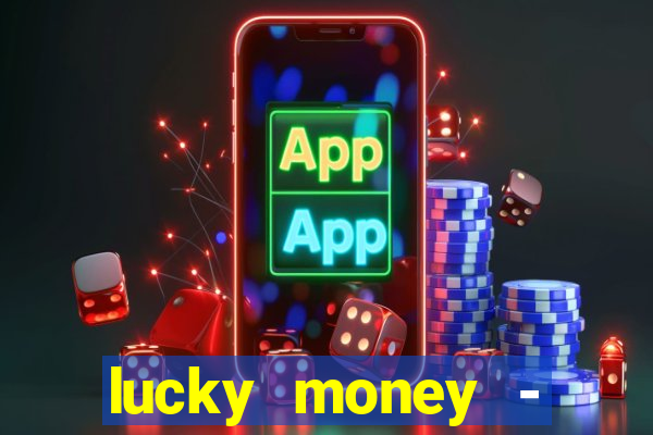 lucky money - jogos a dinheiro