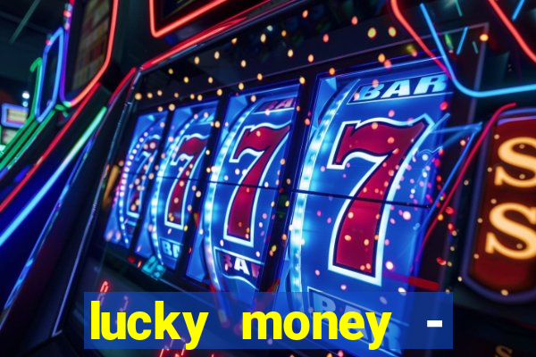 lucky money - jogos a dinheiro