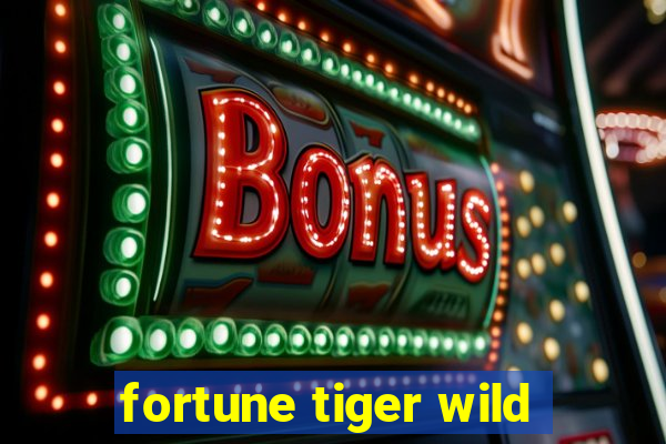 fortune tiger wild