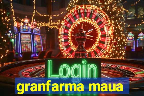 granfarma maua