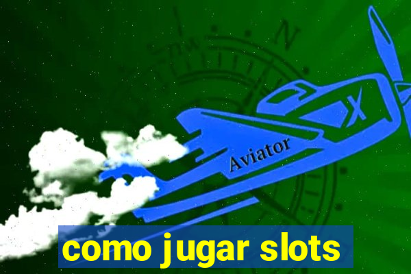 como jugar slots