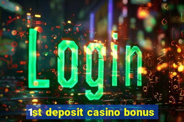 1st deposit casino bonus