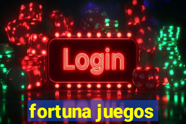 fortuna juegos