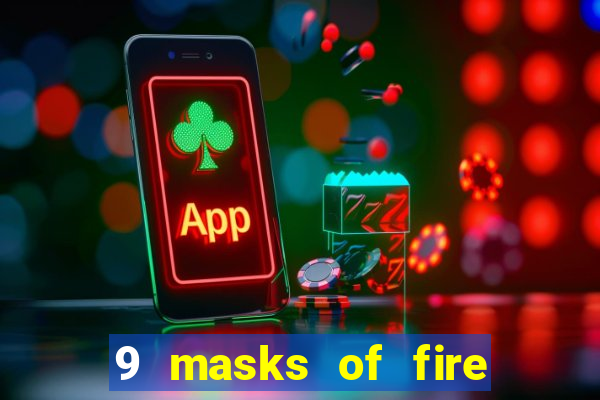 9 masks of fire casino slot