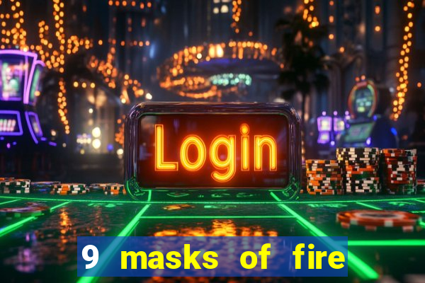 9 masks of fire casino slot