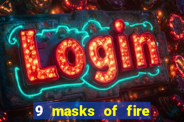 9 masks of fire casino slot