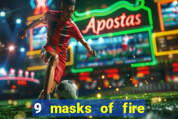 9 masks of fire casino slot