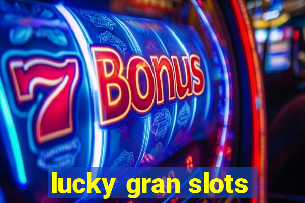 lucky gran slots