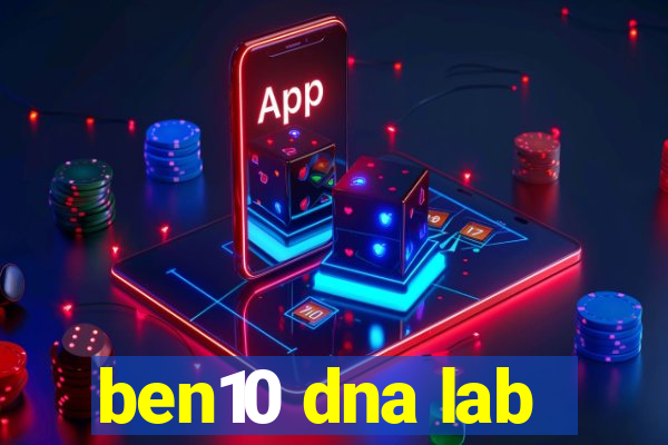 ben10 dna lab