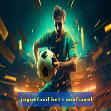 joguefacil bet 茅 confiavel