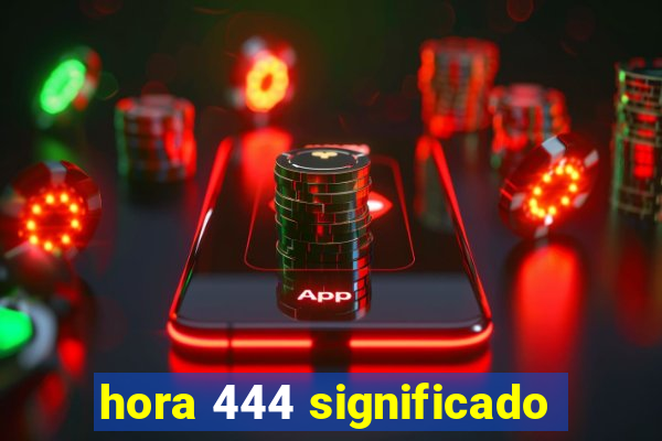 hora 444 significado