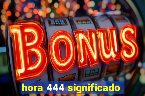 hora 444 significado