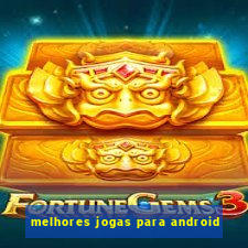 melhores jogas para android