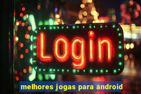 melhores jogas para android