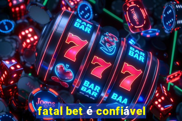 fatal bet é confiável