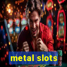 metal slots