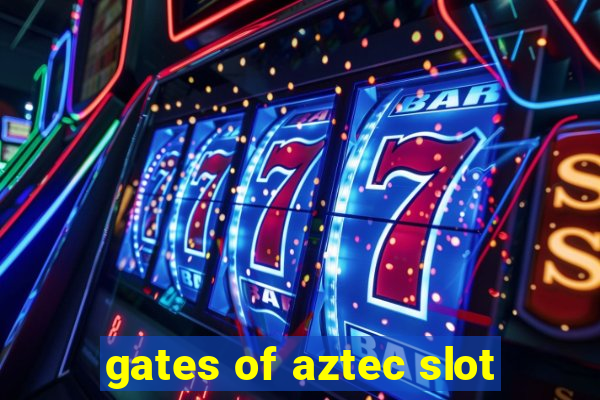 gates of aztec slot