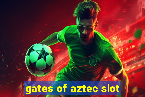 gates of aztec slot