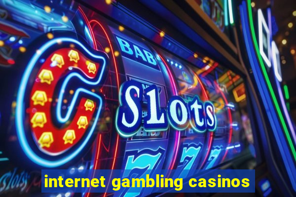 internet gambling casinos