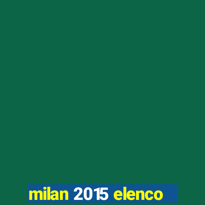 milan 2015 elenco