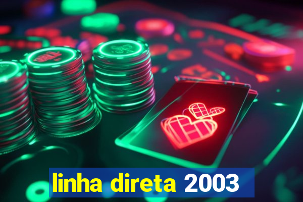 linha direta 2003