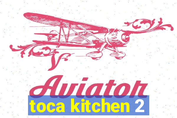 toca kitchen 2