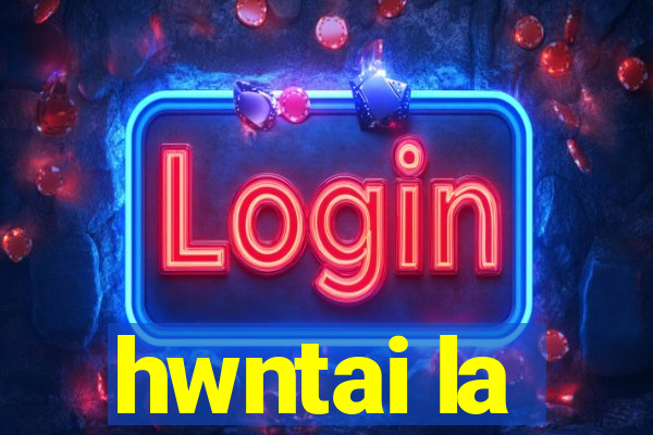 hwntai la