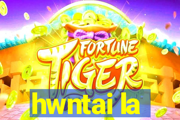 hwntai la