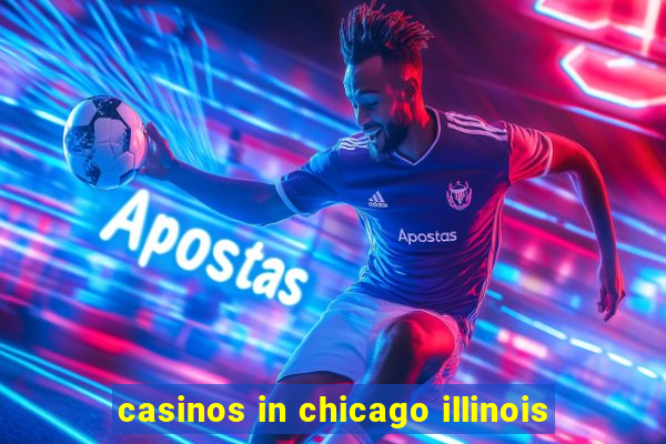 casinos in chicago illinois