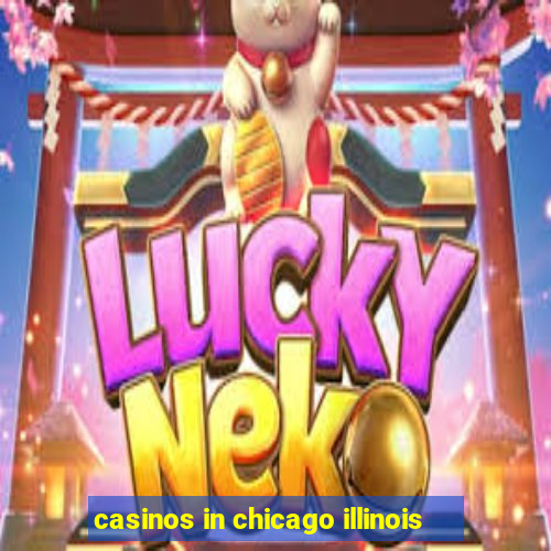 casinos in chicago illinois