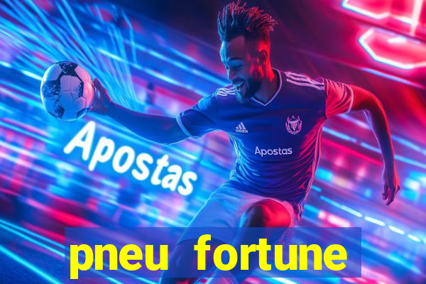 pneu fortune reclame aqui