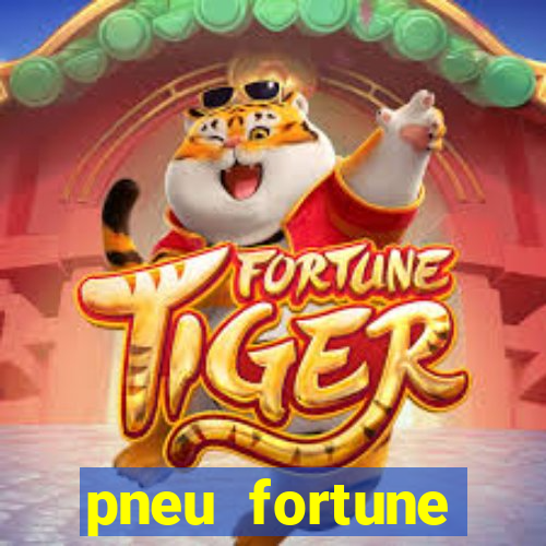 pneu fortune reclame aqui