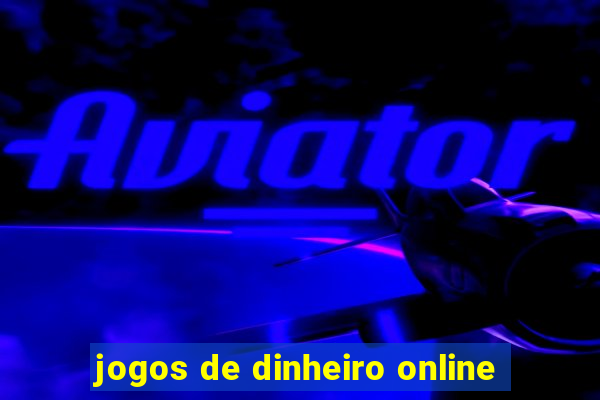 jogos de dinheiro online