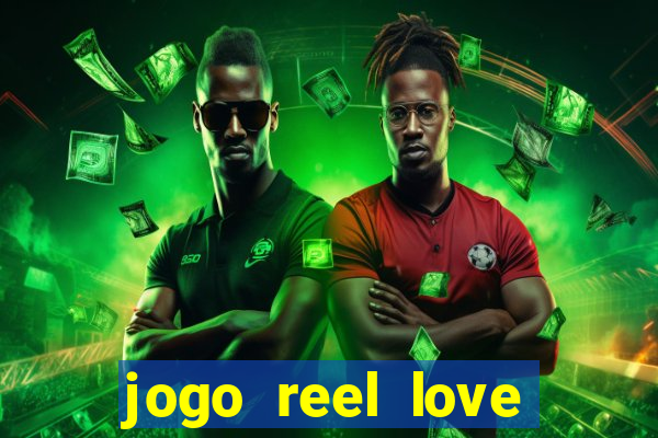 jogo reel love esporte da sorte