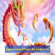 jogos com b?nus de cadastro